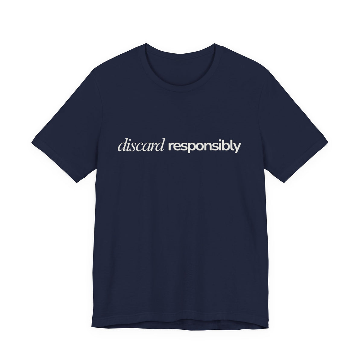 Discard Responsibly Tee